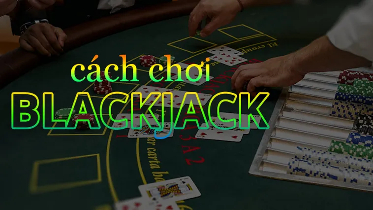 Trò Chơi Blackjack Tại VN88 Làm Giàu Trong Tích Tắc