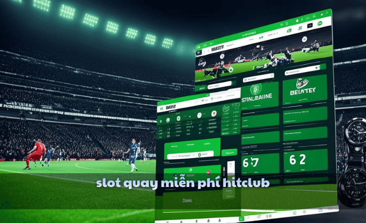 slot quay miễn phí Hitclub