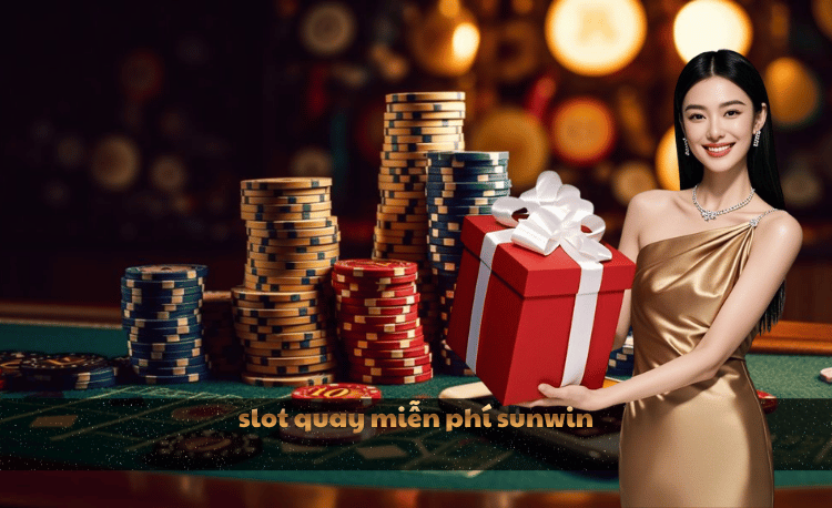 Slot quay miễn phí Sunwin